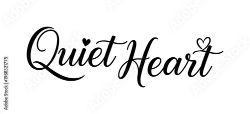Quiet Heart. lettering and all elements in black. Vector style. AWhite background. Pure white background. Perfect isolation and visual consistency. Elegant