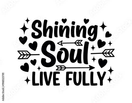 Shining Soul Live Fully. lettering and all elements in black. Vector style. AWhite background. Pure white background. Perfect isolation and visual consistency.