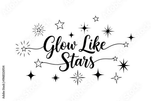 Glow Like Stars. lettering and all elements in black. Vector style. AWhite background. Pure white background. Perfect isolation and visual consistency. Elegant