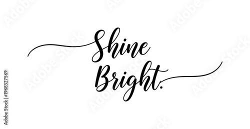 Shine Bright. lettering and all elements in black. Vector style. AWhite background. Pure white background. Perfect isolation and visual consistency. Grunge
