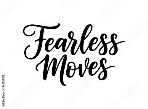 Fearless Moves. lettering and all elements in black. Vector style. AWhite background. Pure white background. Perfect isolation and visual consistency. Elegant