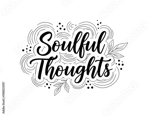 Soulful Thoughts. lettering and all elements in black. Vector style. AWhite background. Pure white background. Perfect isolation and visual consistency.