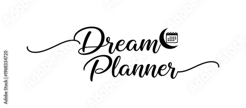 Dream Planner. lettering and all elements in black. Vector style. AWhite background. Pure white background. Perfect isolation and visual consistency. Elegant
