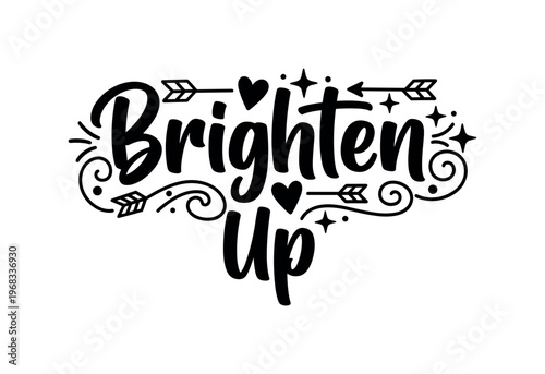 Brighten Up. lettering and all elements in black. Vector style. AWhite background. Pure white background. Perfect isolation and visual consistency. Bold