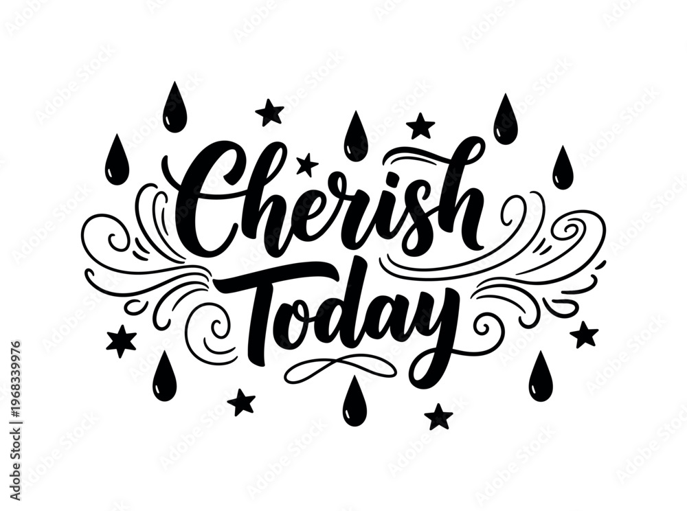 Obraz premium Cherish Today. lettering and all elements in black. Vector style. AWhite background. Pure white background. Perfect isolation and visual consistency. Bold