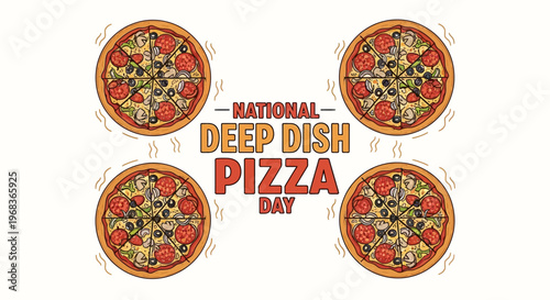 Graphic illustration of four deep dish pizzas surrounding National Deep Dish Pizza Day text on a white background, conveying a festive food celebration concept.