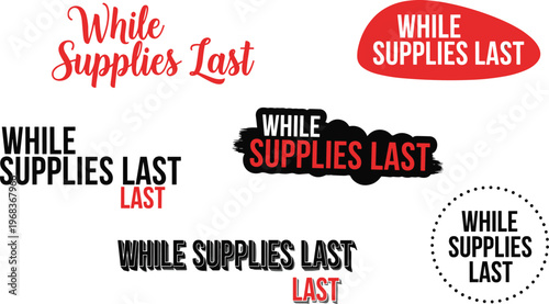 The image displays the phrase while supplies last in various styles colors and arrangements as a promotional graphic high quality professional detailed modern