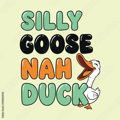 A cartoon goose laughing with silly text on a pale background tshirt design
