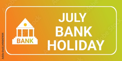 July Bank Holiday. July Bank Holiday concept. Template for background, banner, card, poster with text inscription. July Bank Holiday  Vector illustration.
