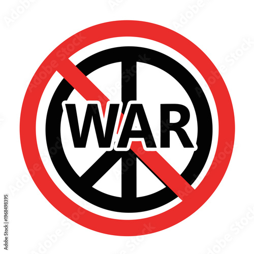 No War Symbol, Peace Sign with 'WAR' Text Crossed Out, Anti-War Protest Concept