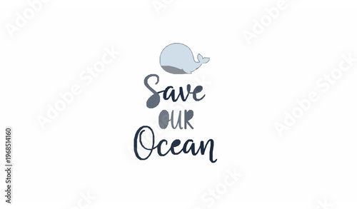 Minimal save our ocean script lettering with kawaii whale simple blue vector illustration isolated on white background