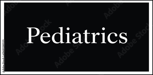 Pediatrics Sign Board with Elegant Typography for Hospital Department Identification, Medical Clinic Wayfinding, Healthcare Navigation, and Interior Signage Design