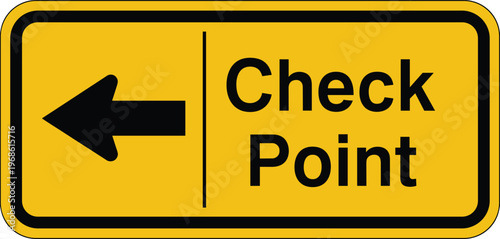 Checkpoint Direction Sign with Left Arrow in Yellow and Black for Security Control, Traffic Guidance, Border Inspection, and Road Signage Design