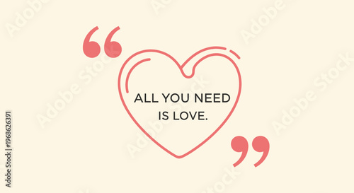 Heart shape with "All You Need Is Love" quote and quotation marks