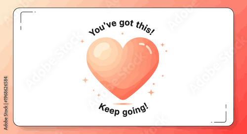 Heart shape with inspirational quote, encouragement, motivation, love, support, positive vibes
