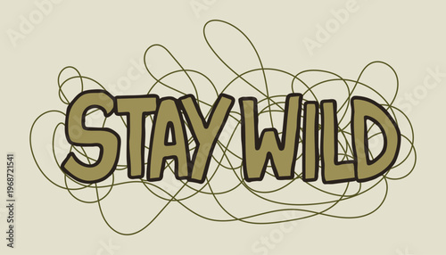 Stay Wild Earthy Olive Green Hand Drawn Typography with Tangled Scribble Line Art Composition Vector Illustration on Neutral Cream Background