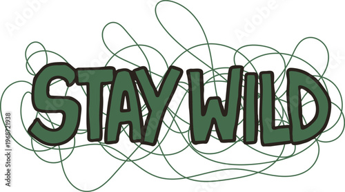 Stay Wild Dark Forest Green Artistic Typography with Complex Scribble Line Art Pattern Vector Illustration Isolated on Clean White Background