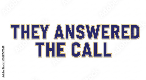 A bold and colorful vector graphic with the phrase 'They Answered The Call' in large blue letters with a yellow outline.