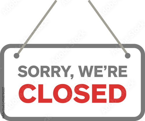 Closed Hanging Sign Vector. Closed hanging sign vector with sorry we are closed message isolated business shop notice illustration