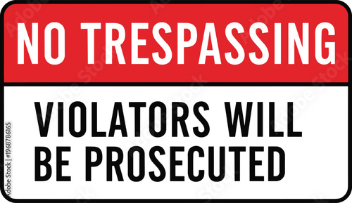 No Trespassing Warning Sign Vector. No trespassing warning sign vector with violators will be prosecuted message security restriction illustration