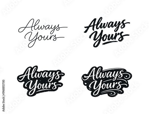 Always Yours. Set lettering. 4 harmonious lettering variations of the same emblematic concept, each with