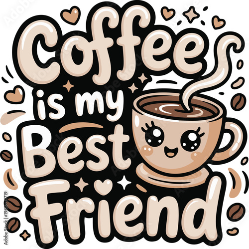 Coffee is My Best Friend Cute Typography Design