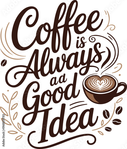 Coffee is Always a Good Idea Quote Design