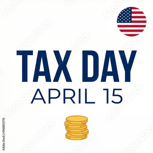 Tax day april 15 with american flag and stack of gold coins united states