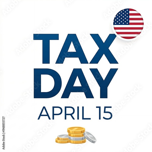 Tax day april 15 with american flag and stacked coins united states