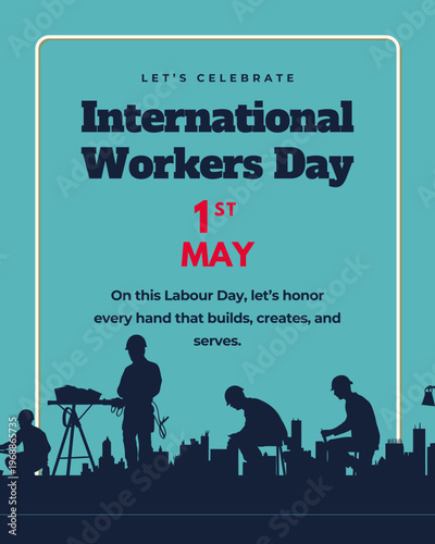 May 1st Labor Day - International Workers Day Celebration & Rights Awareness,and achievements. Recognize contributions of workers worldwide on Labor Day