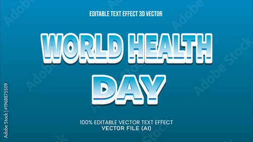 '' WORLD HEALTH DAY '' EDITABLE TEXT EFFECT 3D VECTOR FOR ALL YOUR NEEDS