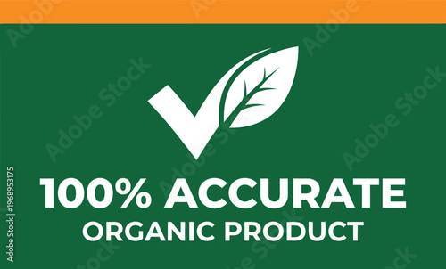 100% accurate organic product label with leaf and checkmark with eco friendly