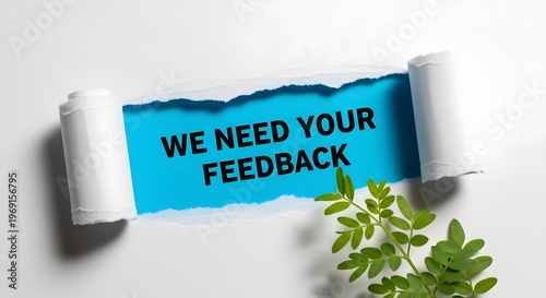 We Need Your Feedback - Torn Paper Concept