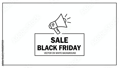 Black Friday Sale Megaphone Announcement Vector on White Background