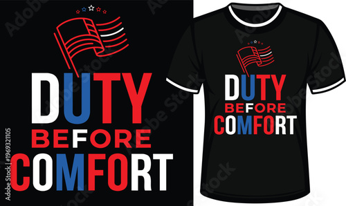 Duty Before Comfort Text With American Flag Illustration On T-shirt