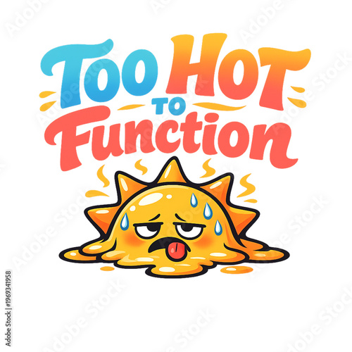 Bilde på lerret too hot to function quote, funny summer quote, heatwave humor text, hot weather