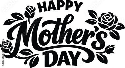 Happy Mother's Day rose typography vector illustration, floral lettering design, black and white flower artwork, elegant greeting card, romantic botanical decoration, vintage style, printable celebrat