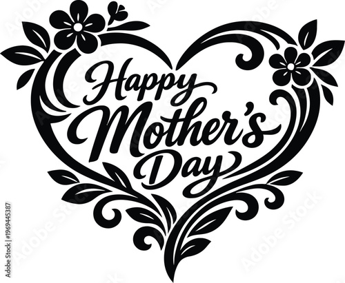 Happy Mother's Day heart floral vector illustration, decorative botanical heart frame, elegant typography design, black and white flower ornament, romantic greeting card, vintage style, printable 