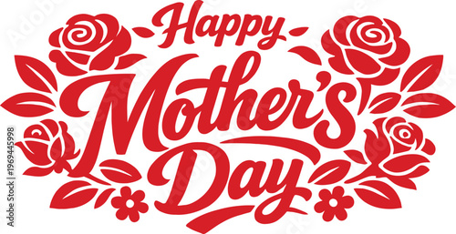 Happy Mother's Day red floral vector illustration, rose flower typography design, elegant greeting card, romantic botanical decoration, vintage style lettering, printable artwork, festive celebration 