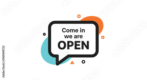Large black speech bubble contains the welcoming message Come in we are OPEN over colorful blue and orange abstract background shapes.