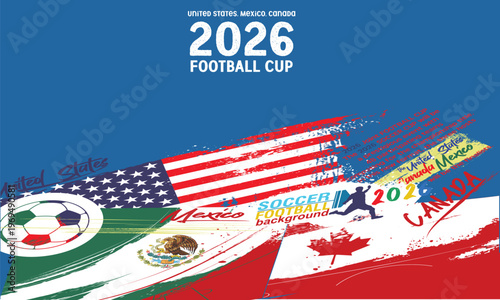 Host nation for the 2026 football Cup. Football or soccer abstract background. Painting the flag with brush strokes, 2026 Football Illustration.eps