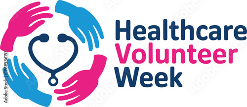 Healthcare Volunteer Week Vector Illustration Featuring Heart Shaped Stethoscope Symbol Surrounded By Diverse Caring Hands Logo Design Graphic, 18 Words.