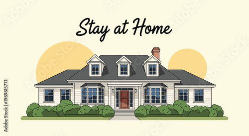 Large white suburban house with multiple windows and a gray roof presented under a stay at home slogan during the pandemic.