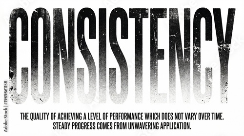 Grungy textured word CONSISTENCY with motivational quote and reflection, graphic design