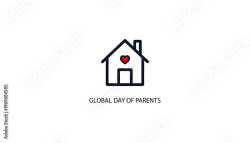 A heartwarming illustration celebrating Global Day of Parents with a simple house and heart
