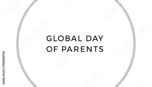 A simple design celebrating the Global Day of Parents with a gray circle on a white background