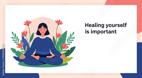 Calm woman practicing meditation among lush green plants and pink flowers with the text healing yourself is important.