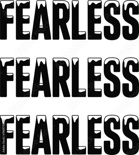 Three rows of black bold text spelling the word fearless with white snow caps on letters
