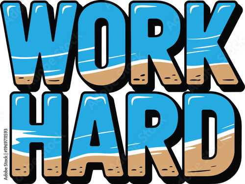 Work hard text featuring blue ocean waves and sandy beach texture inside bold letters