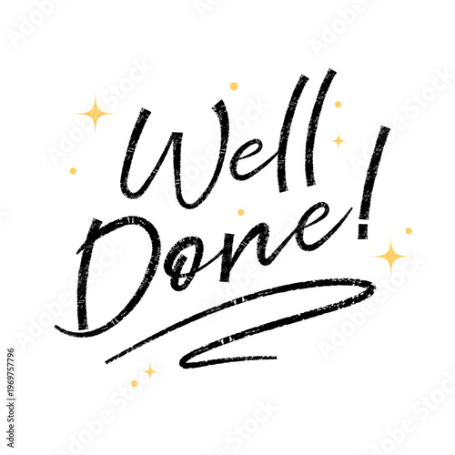 Well done!  Trendy brush stroke quote text. Marker drawn calligraphy. Modern congratulations phrase great for posters, banners, cards